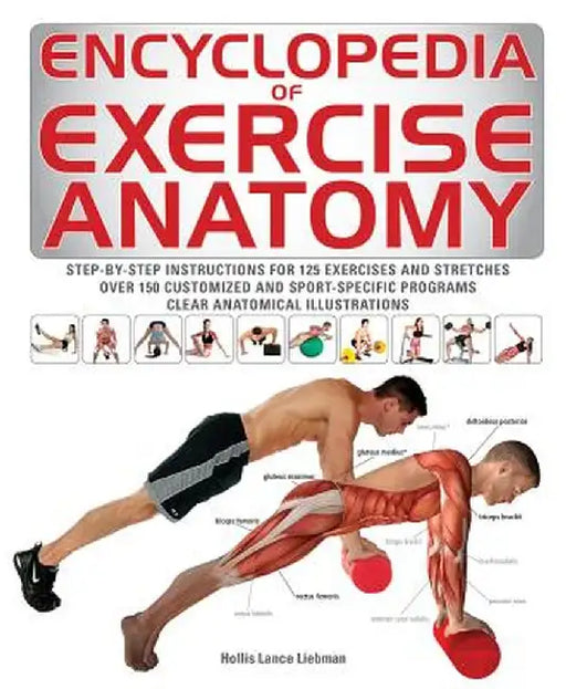 Encyclopedia of Exercise Anatomy by Hollis Liebman
