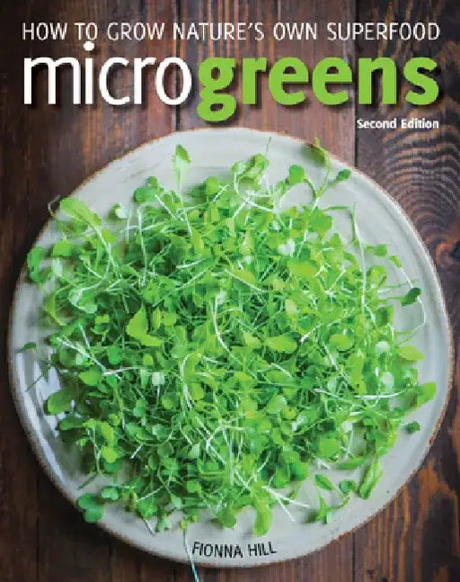 Microgreens: How to Grow Nature's Own Superfood by Fionna Hill