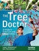 The Tree Doctor: A Guide to Tree Care and Maintenance by Daniel Prendergast