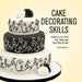 Cake Decorating Skills: Techniques for Every Cake Maker and Every Kind of Cake by Tracey Mann