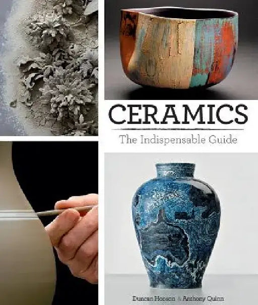 Ceramics: The Indispensable Guide by Duncan Hooson