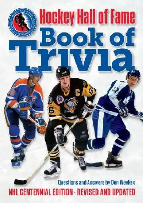 Hockey Hall of Fame Book of Trivia: NHL Centennial Edition by Don Weekes