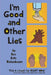I'm Good and Other Lies by Bev Katz Rosenbaum