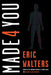 Made 4 You by Eric Walters