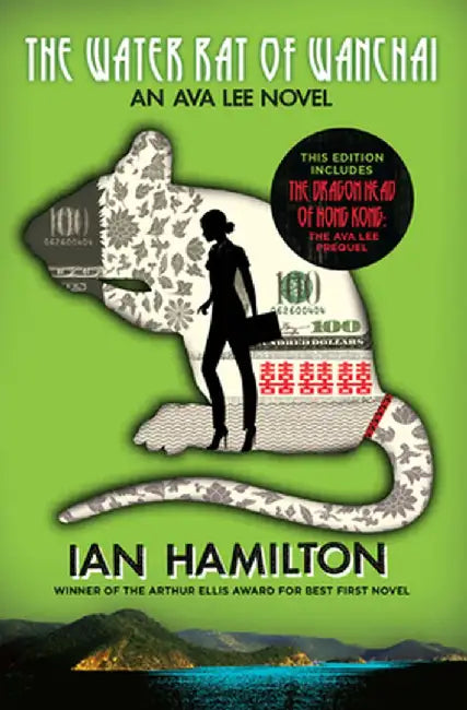 The Water Rat of Wanchai + the Dragon Head of Hong Kong: An Ava Lee Novel: Book 1 by Ian Hamilton