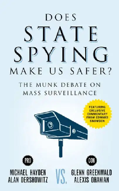 Does State Spying Make Us Safer?: The Munk Debate on Mass Surveillance by Michael Hayden