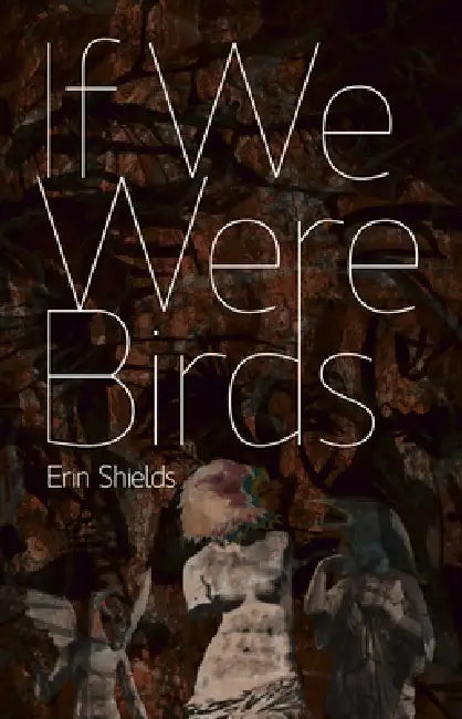 If We Were Birds by Erin Shields