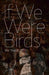 If We Were Birds by Erin Shields