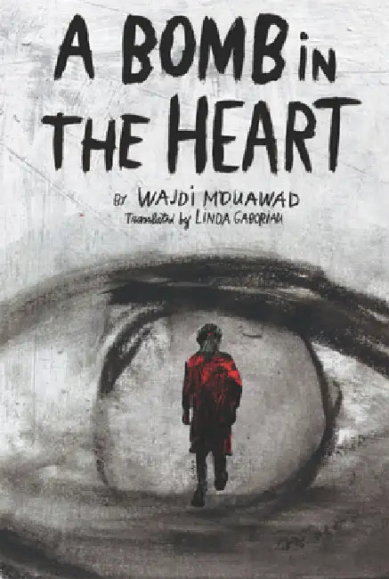 A Bomb in the Heart by Wajdi Mouawad, Linda Gaboriau