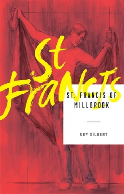St. Francis of Millbrook by Sky Gilbert
