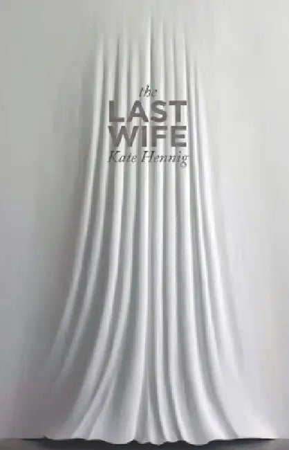 The Last Wife by Kate Hennig