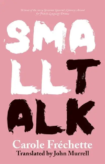 Small Talk by Carole Fréchette, John Murrell