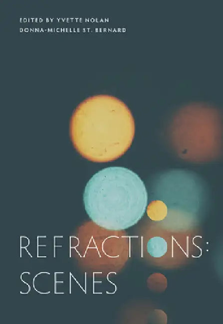 Refractions: Scenes by Donna-Michelle St Bernard, Yvette Nolan