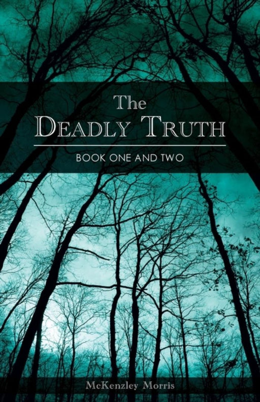 Deadly Truth - Book One And Two by McKenzley Morris