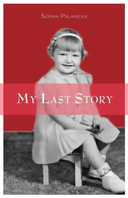 My Last Story by Sophia Palahicky