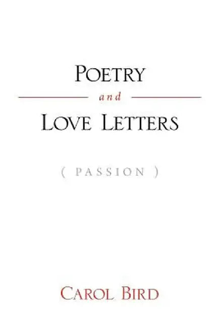Poetry and Love Letters by Carol Bird