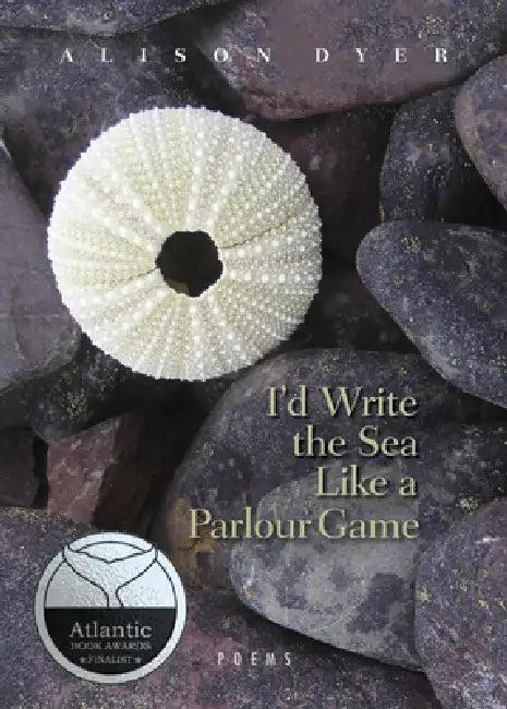 I'd Write the Sea Like a Parlour Game by Alison Dyer