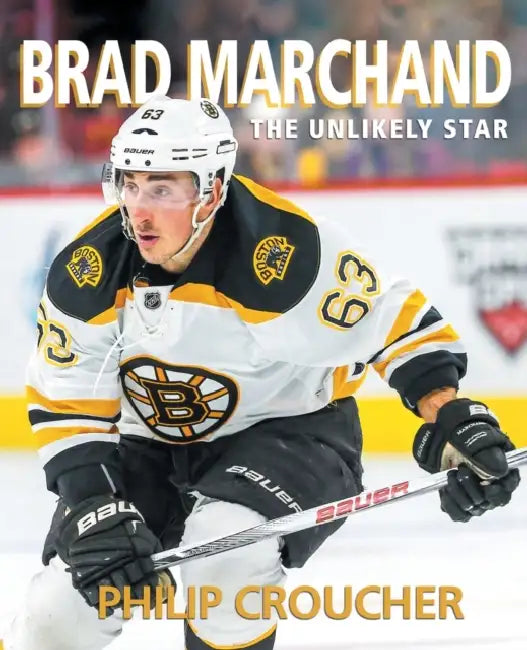 Brad Marchand: The Unlikely Star by Philip Croucher