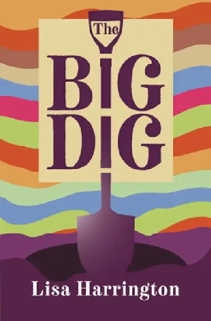 The Big Dig by Lisa Harrington