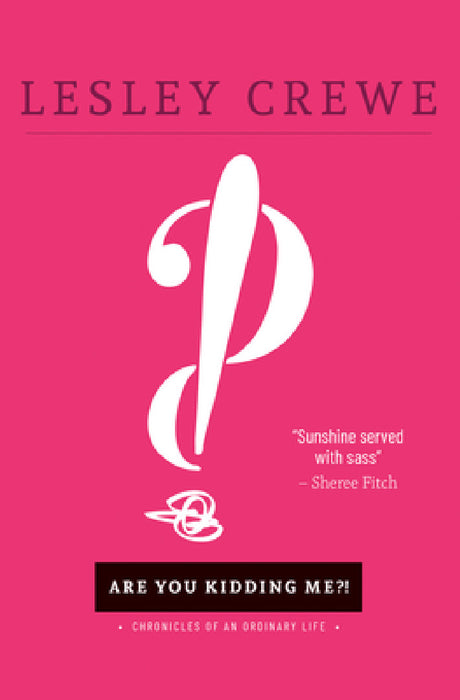 Are You Kidding Me? by Lesley Crewe