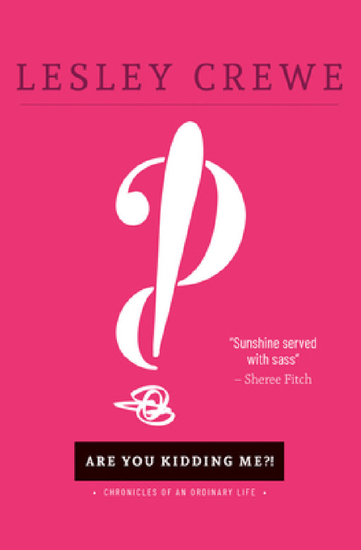 Are You Kidding Me? by Lesley Crewe