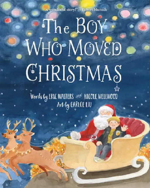 The Boy Who Moved Christmas by Eric Walters, Nicole Wellwood, Carloe Liu
