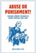 Abuse or Punishment?: Violence Toward Children in Quebec Families, 1850-1969 by Marie-Aimée Cliche, W. Donald Wilson