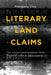 Literary Land Claims: The Aindian Land Questiona from Pontiacas War to Attawapiskat by Margery Fee