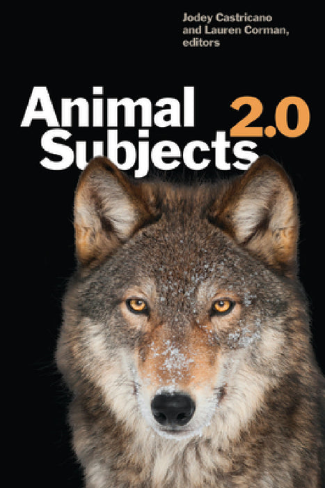 Animal Subjects 2.0 by Jodey Castricano, Lauren Corman