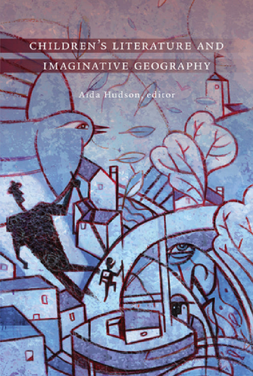 Children's Literature and Imaginative Geography by Aïda Hudson