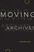 Moving Archives by Linda M. Morra