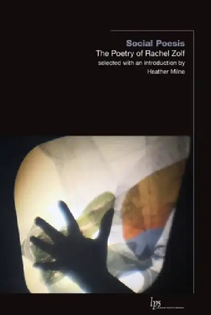 Social Poesis: The Poetry of Rachel Zolf by Rachel Zolf