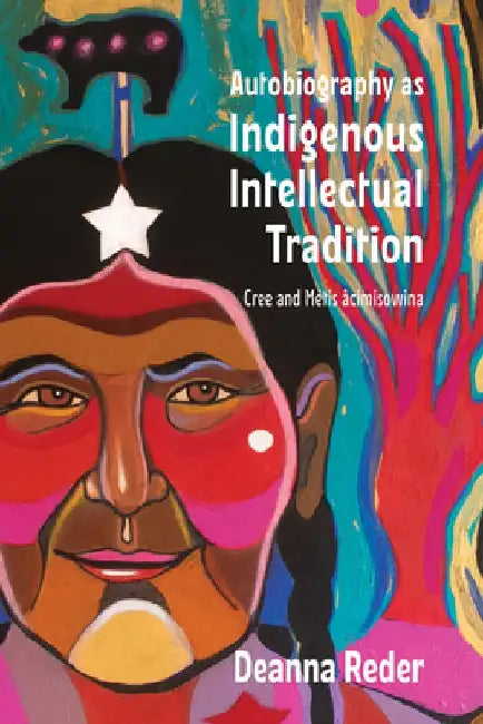 Autobiography as Indigenous Intellectual Tradition: Nêhiyawak Life Writing