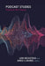 Podcast Studies: Practice Into Theory by Beckstead, Lori