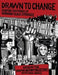 Drawn to Change: Graphic Histories of Working-Class Struggle by Graphic History Collective, Paul Buhle