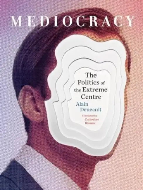Mediocracy by Alain Deneault
