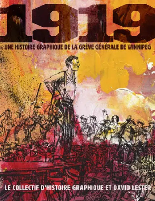 1919: Une Histoire Graphique de la Grève Générale de Winnipeg by Graphic History Collective