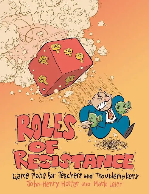 Roles of Resistance: Game Plans for Teachers and Troublemakers by Harter John Henry