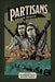 Partisans: A Graphic History of Anti-Fascist Resistance by Paul Buhle, Raymond Tyler