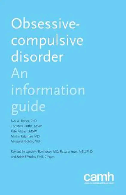 Obsessive-Compulsive Disorder: An Information Guide by Neil a. Rector, Christina Bartha, Kate Kitchen