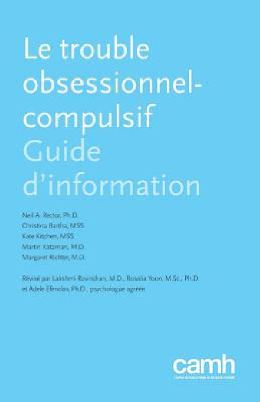 Le Trouble Obsessionnel-Compulsif: Guide d'Information by Neil Rector, Christina Bartha, Kate Kitchen