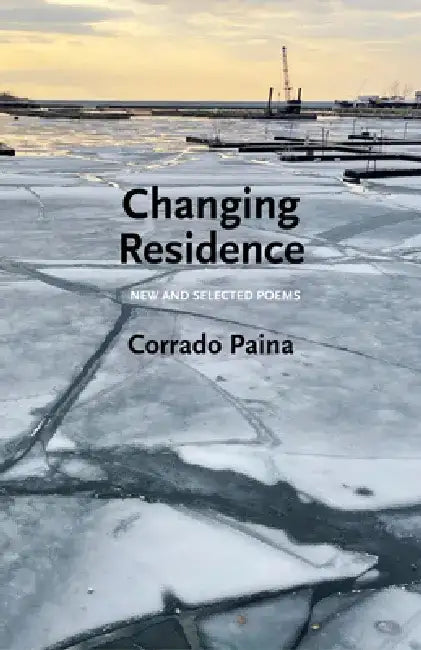 Changing Residence: New and Selected Poems by Corrado Paina
