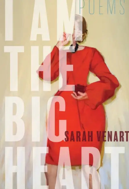 I Am the Big Heart by Sarah Venart