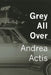 Grey All Over by Andrea Actis