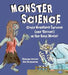 Monster Science: Could Monsters Survive (and Thrive!) in the Real World? by Helaine Becker