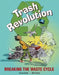 Trash Revolution: Breaking the Waste Cycle by Erica Fyvie