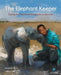The Elephant Keeper: Caring for Orphaned Elephants in Zambia by Margriet Ruurs