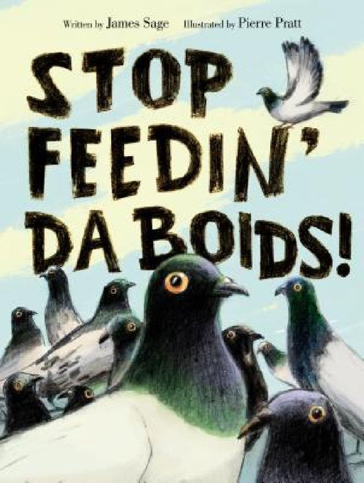 Stop Feedin' Da Boids! by James Sage