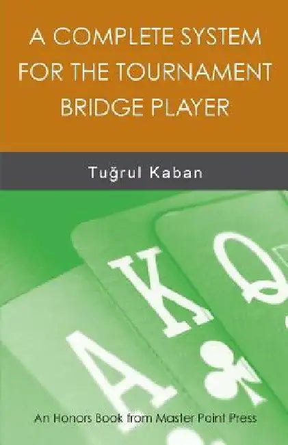 A Complete System for the Tournament Bridge Player by Tuğrul Kaban