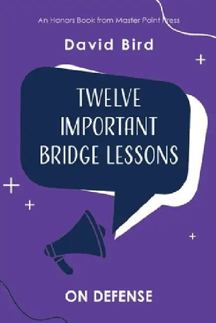 Twelve Important Bridge Lessons: On Defense by David Bird